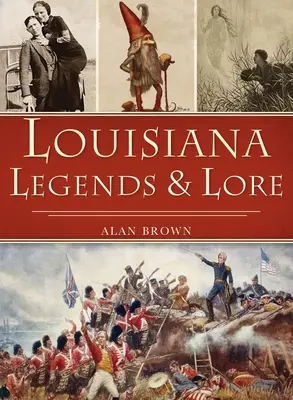 Legende și legende din Louisiana - Louisiana Legends and Lore