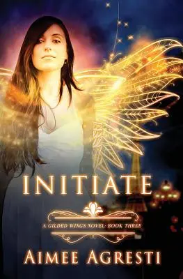 Inițiați: A Gilded Wings Novel: Cartea a treia - Initiate: A Gilded Wings Novel: Book Three