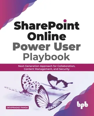 SharePoint Online Power User Playbook: Abordare de ultimă generație pentru colaborare, gestionarea conținutului și securitate - SharePoint Online Power User Playbook: Next-Generation Approach for Collaboration, Content Management, and Security
