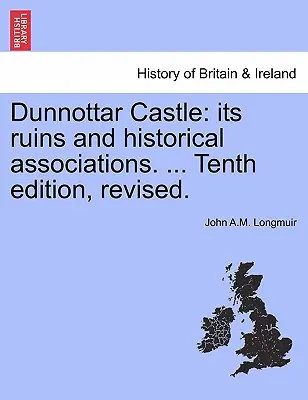 Castelul Dunnottar: Ruinele și asociațiile sale istorice. ... A zecea ediție, revizuită. - Dunnottar Castle: Its Ruins and Historical Associations. ... Tenth Edition, Revised.