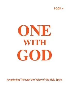 Una cu Dumnezeu: Trezirea prin vocea Duhului Sfânt - Cartea 4 - One With God: Awakening Through the Voice of the Holy Spirit - Book 4