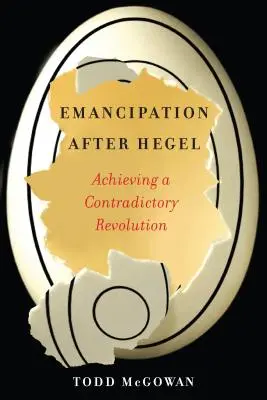 Emanciparea după Hegel: Realizarea unei revoluții contradictorii - Emancipation After Hegel: Achieving a Contradictory Revolution