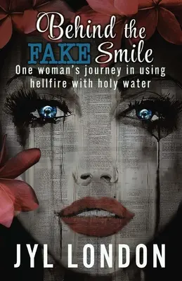 În spatele zâmbetului fals: Călătoria unei femei în folosirea focului iadului cu apă sfințită - Behind The Fake Smile: One Woman's Journey in Using Hellfire With Holy water
