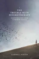 Problema cu psihoterapia: Consilierea și bunul simț - The Trouble with Psychotherapy: Counselling and Common Sense