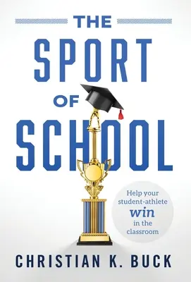 Sportul din școală: Ajută-ți elevul-atlet să câștige în sala de clasă - The Sport of School: Help Your Student-Athlete Win in the Classroom