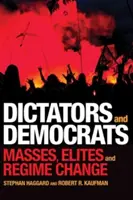 Dictatori și democrați: Masele, elitele și schimbarea regimului - Dictators and Democrats: Masses, Elites, and Regime Change
