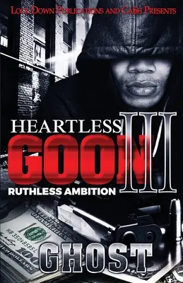 Goon fără inimă 3: Ambiție nemiloasă - Heartless Goon 3: Ruthless Ambition