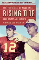 Rising Tide: Bear Bryant, Joe Namath și ultimul sfert al lui Dixie - Rising Tide: Bear Bryant, Joe Namath, and Dixie's Last Quarter