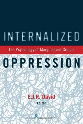 Opresiunea internalizată: Psihologia grupurilor marginalizate (The Psychology of Marginalized Groups) - Internalized Oppression: The Psychology of Marginalized Groups