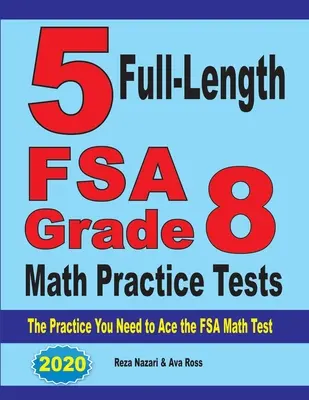 5 teste practice complete FSA Grade 8 Math: Practica de care aveți nevoie pentru a depăși testul FSA Math - 5 Full-Length FSA Grade 8 Math Practice Tests: The Practice You Need to Ace the FSA Math Test