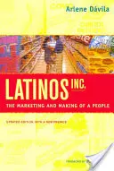 Latinos, Inc: Marketingul și crearea unui popor - Latinos, Inc.: The Marketing and Making of a People