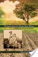 Unde boul nu ară: O baladă mexicano-americană - Where the Ox Does Not Plow: A Mexican American Ballad