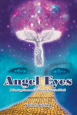Ochi de înger: Eliberarea de frici și urmarea căii sufletului tău - Angel Eyes: Releasing Fears and Following Your Soul Path
