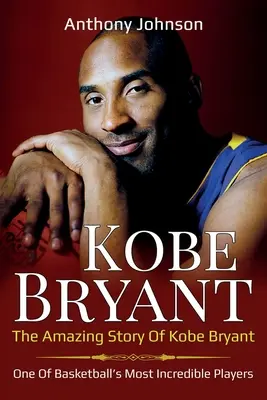 Kobe Bryant: Incredibila poveste a lui Kobe Bryant - unul dintre cei mai incredibili jucători de baschet! - Kobe Bryant: The amazing story of Kobe Bryant - one of basketball's most incredible players!