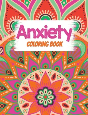 Anxietate Carte de colorat: Cartea de colorat pentru adulți care eliberează stresul cu citate inspiraționale, o carte de colorat pentru adulți care oferă relaxare și - Anxiety Coloring Book: Adults Stress Releasing Coloring book with Inspirational Quotes, A Coloring Book for Grown-Ups Providing Relaxation an