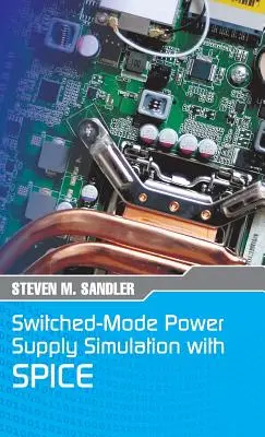 Simularea surselor de alimentare cu comutație cu SPICE: Ediția Faraday Press - Switched-Mode Power Supply Simulation with SPICE: The Faraday Press Edition