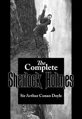 Sherlock Holmes: The Complete Sherlock Holmes - The Complete Sherlock Holmes