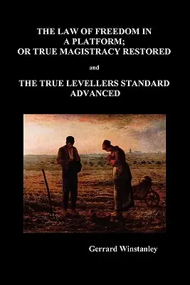 Legea libertății într-o platformă, sau adevărata magistratură restaurată și adevăratul standard al nivelatorilor avansat (Paperback) - Law of Freedom in a Platform, or True Magistracy Restored and the True Levellers Standard Advanced (Paperback)