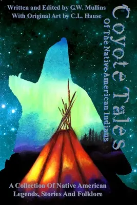Coyote Tales Of The Native American Indians - Povești despre indienii nativi americani - Coyote Tales Of The Native American Indians