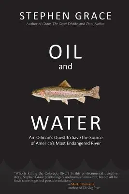 Petrol și apă: Căutarea unui petrolist pentru a salva sursa celui mai periclitat râu din America - Oil and Water: An Oilman's Quest to Save the Source of America's Most Endangered River