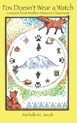 Fox Doesn't Wear a Watch: Lecții din sala de clasă a Mamei Natură - Fox Doesn't Wear a Watch: Lessons from Mother Nature's Classroom