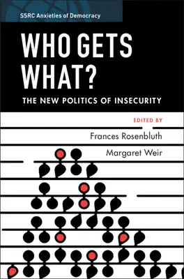 Who Gets What? Noua politică a nesiguranței - Who Gets What?: The New Politics of Insecurity