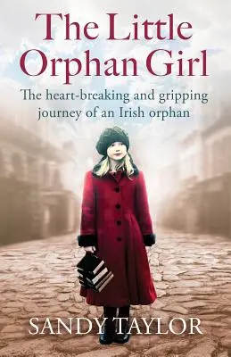 The Little Orphan Girl: Călătoria sfâșietoare și captivantă a unei orfane irlandeze - The Little Orphan Girl: The Heartbreaking and Gripping Journey of an Irish Orphan