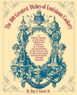 Cele mai bune 100 de feluri de mâncare din bucătăria din Louisiana - The 100 Greatest Dishes of Louisiana Cookery