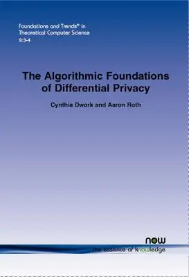 Fundamentele algoritmice ale confidențialității diferențiale - The Algorithmic Foundations of Differential Privacy
