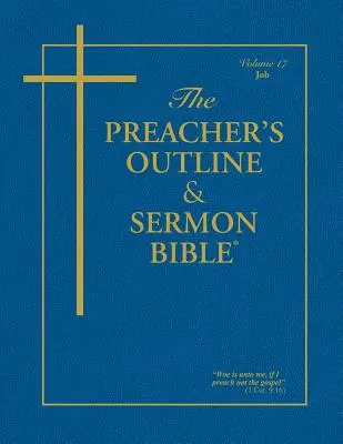 Schița predicatorului și Biblia pentru predici - Vol. 17: Iov: Versiunea King James - The Preacher's Outline & Sermon Bible - Vol. 17: Job: King James Version