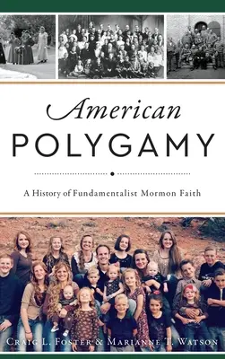 Poligamia americană: O istorie a credinței mormone fundamentaliste - American Polygamy: A History of Fundamentalist Mormon Faith