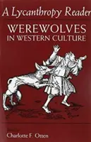 The Lycanthropy Reader (Lectorul de licantropie): Vârcolacii în cultura occidentală - The Lycanthropy Reader: Werewolves in Western Culture