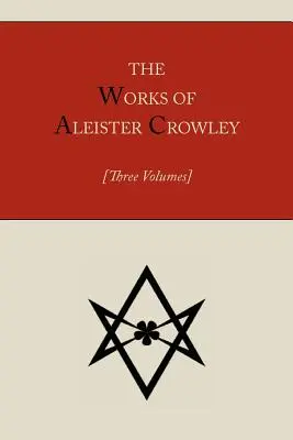 Operele lui Aleister Crowley [trei volume] - The Works of Aleister Crowley [Three volumes]