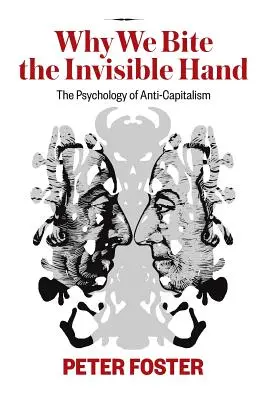 De ce mușcăm mâna invizibilă: Psihologia anticapitalismului - Why We Bite the Invisible Hand: The Psychology of Anti-Capitalism