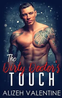 Atingerea doctorului murdar: A Billionaire Doctor Romance - The Dirty Doctor's Touch: A Billionaire Doctor Romance