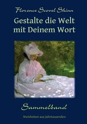 Gestalte die Welt mit Deinem Wort: Sammelband (3 în 1) - Gestalte die Welt mit Deinem Wort: Sammelband (3 in 1)