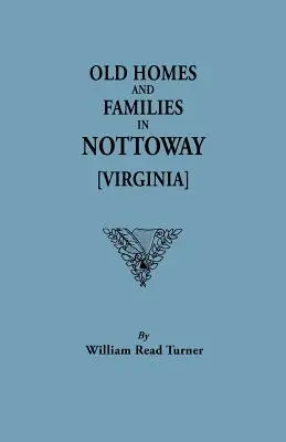 Case și familii vechi în Nottoway [Virginia] - Old Homes and Families in Nottoway [Virginia]