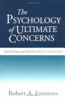 Psihologia preocupărilor supreme: Motivația și spiritualitatea în personalitate - The Psychology of Ultimate Concerns: Motivation and Spirituality in Personality