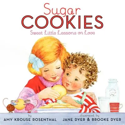 Biscuiți cu zahăr: Mici lecții dulci despre iubire - Sugar Cookies: Sweet Little Lessons on Love