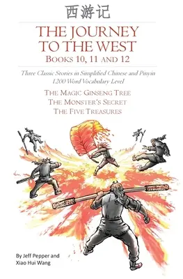 Călătoria spre vest, cărțile 10, 11 și 12: Trei povești clasice în chineză simplificată și pinyin, nivel de vocabular de 1200 de cuvinte - The Journey to the West, Books 10, 11 and 12: Three Classic Stories in Simplified Chinese and Pinyin, 1200 Word Vocabulary Level