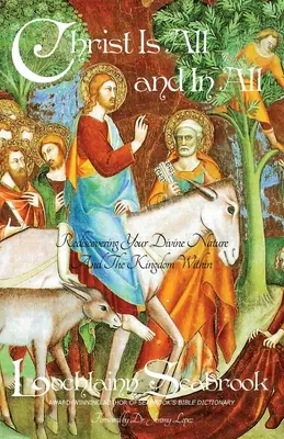 Hristos este totul și în toate: Redescoperirea naturii tale divine și a Împărăției interioare - Christ Is All and in All: Rediscovering Your Divine Nature and the Kingdom Within