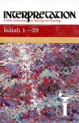Isaia 1-39: Interpretare: Un comentariu biblic pentru predare și predicare - Isaiah 1-39: Interpretation: A Bible Commentary for Teaching and Preaching