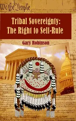 Suveranitatea tribală: Dreptul la autoguvernare - Tribal Sovereignty: The Right to Self-Rule