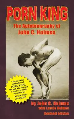 Regele porno: Autobiografia lui John C. Holmes (Hardback) - Porn King: The Autobiography of John C. Holmes (Hardback)