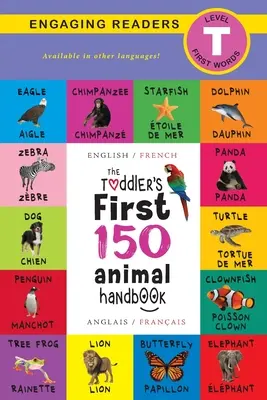 The Toddler's First 150 Animal Handbook: Bilingv (engleză / franceză) (Anglais / Franais): Animale de companie, acvatice, de pădure, păsări, insecte, arctice, tropicale, unde - The Toddler's First 150 Animal Handbook: Bilingual (English / French) (Anglais / Franais): Pets, Aquatic, Forest, Birds, Bugs, Arctic, Tropical, Unde