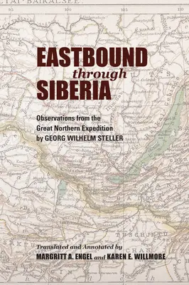 Spre est prin Siberia: Observations from the Great Northern Expedition (Observații din Marea Expediție Nordică) - Eastbound Through Siberia: Observations from the Great Northern Expedition