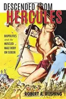 Descendent din Hercule: Biopolitica și corpul masculin musculos pe ecran - Descended from Hercules: Biopolitics and the Muscled Male Body on Screen