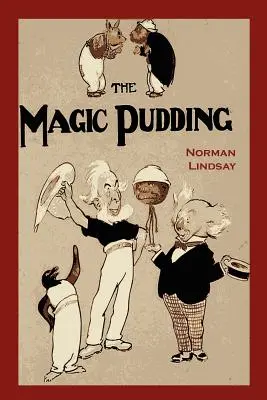 The Magic Pudding: Aventurile lui Bunyip Bluegum și ale prietenilor săi - The Magic Pudding: Being the Adventures of Bunyip Bluegum and His Friends