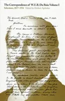 Corespondența lui W.E.B. Du Bois, Volumul I: Selecții, 1877-1934 - The Correspondence of W.E.B. Du Bois, Volume I: Selections, 1877-1934