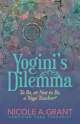 Dilema yoghinului: a fi sau a nu fi profesor de yoga - Yogini's Dilemma: To Be or Not to Be a Yoga Teacher